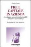 Figli, capitale in azienda. Lo sviluppo generazionale aziendale attraverso la consulenza