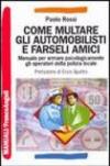 Come multare gli automobilisti e farseli amici. Manuale per armare psicologicamente gli operatori della polizia locale