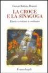 La croce e la sinagoga. Ebrei e cristiani a confronto