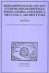 Bernardino Baldi (1553-1617) studioso rinascimentale. Poesia, storia, linguistica, meccanica, architettura. Atti del Convegno (Milano, 19-21 novembre 2003)