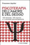 Psicoterapia dell'amore e del sesso. 100 domande, 100 risposte e 3 commedie psicoterapeutiche