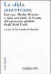 La sfida americana. Europa, Medio Oriente e Asia orientale di fronte all'egemonia globale degli Stati Uniti