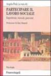 Partecipare il lavoro sociale. Esperienze, metodi, percorsi