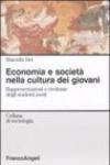 Economia e società nella cultura dei giovani. Rappresentazioni e credenze degli studenti medi