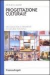 Progettazione culturale. Metodologia e strumenti di cultural planning: Metodologia e strumenti di cultural planning