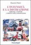 L'intensità e la distrazione. Industrie, creatività e tattiche nella comunicazione
