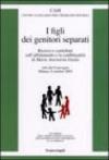 I figli dei genitori separati. Ricerca e contributi sull'affidamento e la conflittualità. Atto del Convegno (Milano, 8 ottobre 2005)