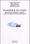 Team per il successo. Riconoscere, progettare e gestire team autoregolati ad alta performance