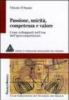 Passione, unicità, competenza e valore. Come svilupparli nell'era dell'ipercompetizione