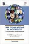 Una generazione in movimento. Gli adolescenti e i giovani immigrati. Atti del Convegno (Reggio Emilia, 20-21 ottobre 2005)