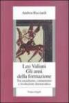 Leo Valiani. Gli anni della formazione. Tra socialismo, comunismo e rivoluzione democratica
