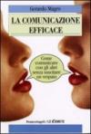 La comunicazione efficace. Come comunicare con gli altri senza suscitare un vespaio
