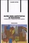 Oltre ogni aspettativa di successo. Il metodo TOC e 7 aziende che lo hanno applicato
