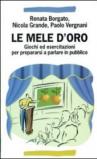 Le mele d'oro. Giochi ed esercitazioni per prepararsi a parlare in pubblico