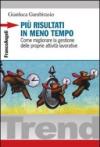 Più risultati in meno tempo. Come migliorare la gestione delle proprie attività lavorative (Trend)