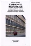 L'impronta industriale. Analisi della forma urbana e progetto di trasformazione delle aree produttive dismesse