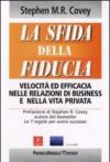 La sfida della fiducia. Velocità ed efficacia nelle relazioni di business e nella vita privata