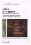 Coltiva le tue passioni. Dalla narrazione autobiografica ai progetti formativi per riscoprire il piacere di imparare e di educare