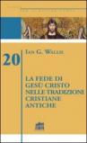 La fede di Gesù Cristo nelle tradizioni cristiane antiche