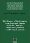 The Minister of Confirmation in the Latin and Eastern Catholic Churches: Historical-Juridical and Doctrinal Analysis