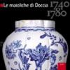 Le maioliche di Doccia. 1740-1780