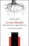 La mia filosofia. Forme del mondo e saggezza del vivere