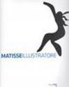 Matisse illustratore. Ediz. illustrata