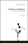 Il pittore e la ballerina. Storia vicina e lontana