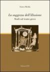 La saggezza dell'illusione. Studi sul teatro greco