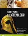 Primo piano sulla storia della tecnologia. Per le Scuole superiori. Con espansione online