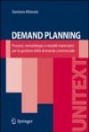 Demand planning. Processi, metodologie e modelli matematici per la gestione della domanda commerciale