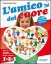 L'amico del cuore. Per la 1ª, 2ª e 3ª classe elementare. Con CD Audio. Con CD-ROM. Con espansione online