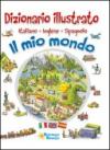 Il mio mondo. Dizionario illustrato. Italiano, inglese, spagnolo