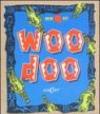 Woodoo. Ediz. illustrata. Con gadget