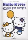 Amiche per sempre. Hello Kitty. Ediz. illustrata