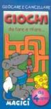 Giocare e cancellare. Giochi da fare e rifare... magici. Topolino grigio