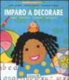 Imparo a decorare. Timbri, découpage, compasso, calligrafia