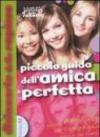 Piccola guida dell'amica perfetta. Ediz. illustrata