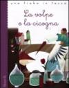 La volpe e la cicogna. Ediz. illustrata