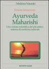 Ayurveda Maharishi. Una visione scientifica del più antico sistema di medicina naturale