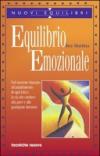 Equilibrio emozionale. Dal massimo impegno all'annullamento di ogni fatica: la via che conduce alla pace e alla guarigione interiore