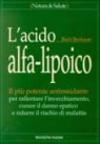 L'acido alfa-lipoico. Il più potente antiossidante per rallentare l'invecchiamento, curare il danno epatico e ridurre il rischio di malattie