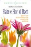 Fiabe e fiori di Bach. Significati e segreti delle fiabe tradizionali per capire noi stessi con l'aiuto della floriterapia