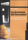 La sicurezza dei lavoratori. La norma OHSAS 18001/2007 per la gestione della sicurezza