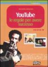 YouTube. Le regole per avere successo