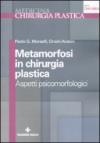 Metamorfosi in chirurgia plastica. Aspetti psicomorfologici