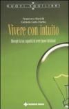 Vivere con intuito. Riscopri la tua capacità di avere buone intuizioni