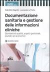 Documentazione sanitaria e gestione delle informazioni cliniche. Standard di qualità, aspetti gestionali, giuridici ed economici