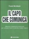 Il capo che comunica. Utilizzare la leadership relazionale per motivare il team e ottenere risultati migliori