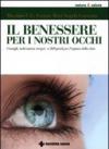 Il benessere per i nostri occhi. Consigli, indicazioni, terapie a 360 gradi per l'organo della vista